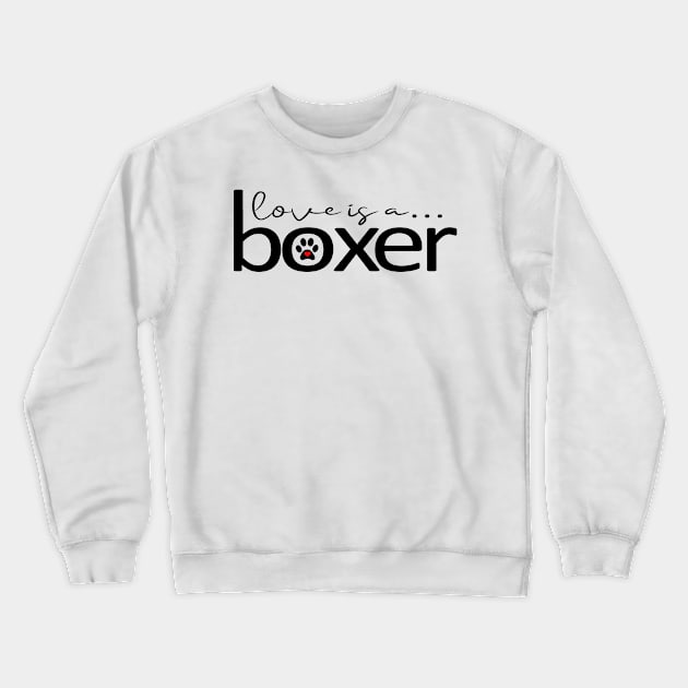 Love is a Boxer Crewneck Sweatshirt by 3QuartersToday